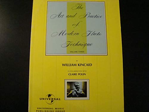 The Art and Practice of Modern Flute Technique, Vol 3 (9780769296920) by William Kincaid; Claire Polin