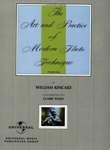 The Art and Practice of Modern Flute Technique, Vol 1 (9780769296982) by William Kincaid