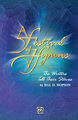 Stock image for A Festival of Hymns -- The Writers Tell Their Stories: SATB, Choral Score (H. W. Gray) for sale by GoldBooks