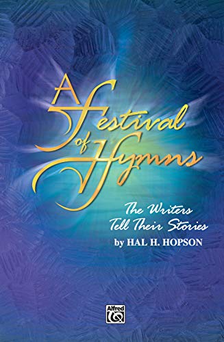 9780769297439: A Festival of Hymns -- The Writers Tell Their Stories: SATB, Choral Score (H. W. Gray)