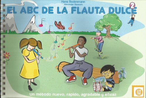 El ABC de la Flauta Dulce: El Nuevo Camino a la Perfecta MaestrÃ­a de la Flauta Dulce (Spanish Language Edition) (Spanish Edition) (9780769299259) by Bodenmann, Hans; Pahlen, Kurt
