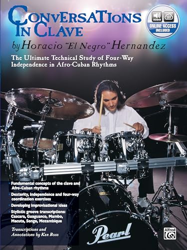 Conversations in Clave: The Ultimate Technical Study of Four-Way Independence in Afro-Cuban Rhythms, Book & CD (9780769299471) by Hernandez, Horacio El Negro" "