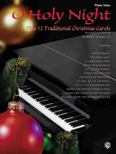 O Holy Night Plus 12 Traditional Christmas Carols: Piano Solos with Lyrics (Plus 12 Series) (9780769299495) by [???]