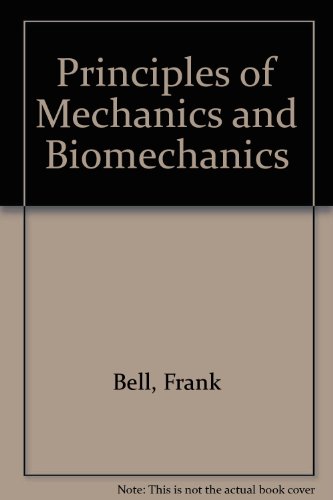 Principles Mechanics And Biomechanics (9780769300108) by Bell, Frank