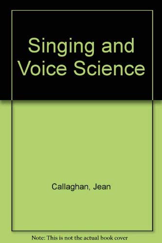 Singing and Voice Science (9780769300443) by Callaghan, Jean