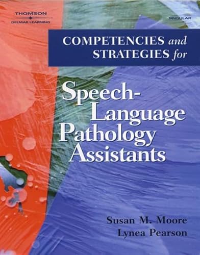 Competencies and Strategies for Speech-Language Pathologist Assistants (9780769302485) by Moore, Susan; Pearson, Lynea