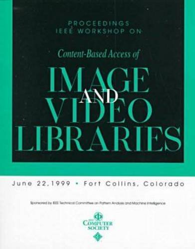 9780769500348: IEEE Workshop on Content-Based Access of Image and Video Libraries (Cbaivl'99): Proceedings, June 22, 1999, Fort Collins, Colorado