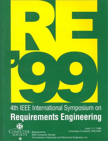 4th International Symposium on Requirements Engineering: Proceedings June 7-11, 1999, University of Limerick, Limerick, Ireland (9780769501888) by IEEE International Symposium On Requirements Engineering