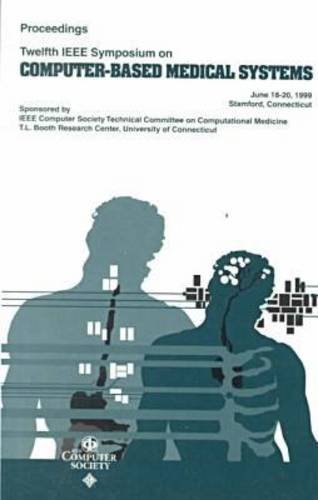 12th IEEE Symposium on Computer-Based Medical Sysems: Proceedings : June 18-20, 1999 Stamford, Connecticut (IEEE SYMPOSIUM ON COMPUTER-BASED MEDICAL SYSTEMS//PROCEEDINGS) (9780769502342) by Institute Of Electrical And Electronics Engineers; Pro&&&-Tbr