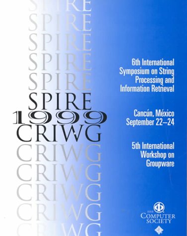 String Processing and Information Retrieval Symposium and International Workshop on Groupware: September 22-24, 1999 Cancun, Mexico (9780769502687) by Institute Of Electrical And Electronics Engineers