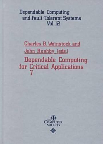 9780769502847: Dependable Computing for Critical Applications 7 (Dcca-7) (DEPENDABLE COMPUTING AND FAULT-TOLERANT SYSTEMS)