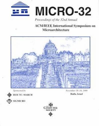 Beispielbild fr 32nd Annual International Symposium on Microarchitecture: Proceedings : Haifa, Israel November 16-18, 1999 zum Verkauf von medimops