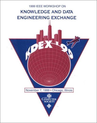 Imagen de archivo de Proceedings 1999 Workshop on Knowledge and Data Engineerig Exchange (Kdex *99): November 7, 1999 Chicago, Illinois a la venta por Mispah books