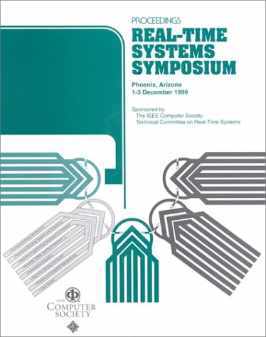 The 20th IEEE Real-Time Systems Symposium: 1-3 December 1999 Phoenix, Az : Proceedings (9780769504759) by Institute Of Electrical And Electronics Engineers