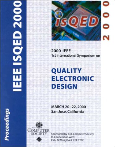 Proceedings of the IEEE 2000 1st International Symposium on Quality Electronic Design: March 20-22, 2000 San Jose, California (9780769505251) by [???]