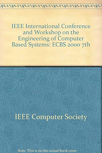 Imagen de archivo de Ecbs 2000: 7th IEEE International Conference and Workshop on the Engineering of Computer Based Systems 3-7 April 2000 Edinburgh, Scotland a la venta por Bookmans