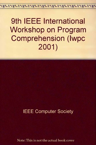 9th International Workshop on Program Comprehension (Iwpc 2001): Workshop Held May 12 -13, 2001 in Toronto, Canada (9780769511313) by And PR&&&& IEEE Computer Society, And IEEE
