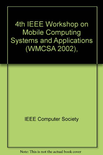 Mobile Computing Systems and Applications (Wmcsa 2002), 4th IEEE Workshop (9780769516479) by [???]
