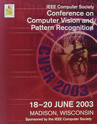 2003 IEEE Computer Society Conference on Computer Vision and Pattern Recognition (Cvpr 2003) (9780769519005) by Institute Of Electrical And Electronics Engineers