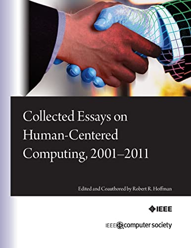 Collected Essays on Human-Centered Computing, 2001-2011 (9780769547152) by Hoffman, Robert R.; Bradshaw, Jeffrey M.