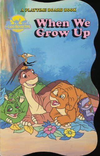 9780769602400: When We Grow Up (The Land Before Time Collection; A Playtime Board Book)