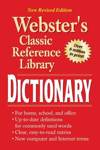 Beispielbild fr Webster's Dictionary, Grades 6 - 12: Classic Reference Library (Webster's Classic Reference Library) zum Verkauf von SecondSale