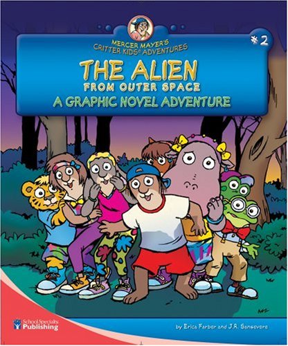 The Alien From Outer Space: A Graphic Novel Adventure (Mercer Mayer's Critter Kids Adventures) (9780769647630) by Erica Farber; J. R. Sansevere