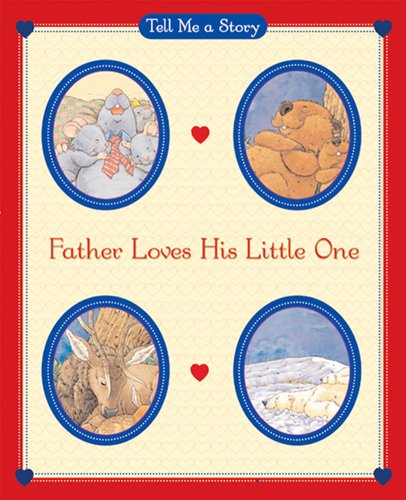 Imagen de archivo de Father Loves His Little One (Tell Me a Story) a la venta por SecondSale