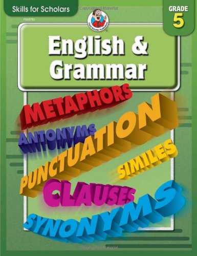 Skills for Scholars English & Grammar, Grade 5 (9780769649856) by Carson-Dellosa Publishing