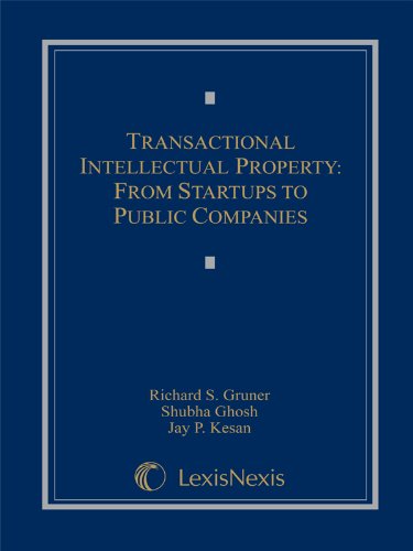 Transactional Intellectual Property: From Startups to Public Companies (Loose-leaf edition) (9780769846859) by Richard S. Gruner; Shubha Ghosh; Jay P. Kesan