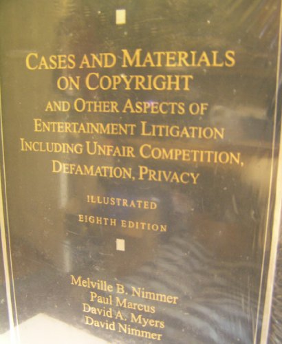 Cases and Materials on Copyright and Other Aspects of Entertainment Litigation Including Unfair Competition, Defamation, Privacy (9780769847351) by Nimmer, David; Marcus, Paul; Myers, David
