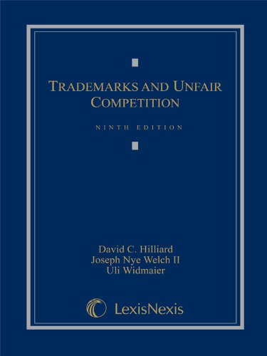 Trademarks and Unfair Competition (9780769847627) by Uli Widmaier; David C. Hilliard; Joseph Nye Welch II