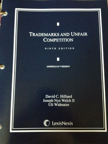 Trademarks and Unfair Competition (2012 Loose-leaf Version) (9780769847634) by David C. Hilliard; Joseph Nye Welch, II; Uli Widmaier