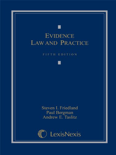 Evidence Law and Practice, Cases and Materials (Loose-leaf version) (9780769849010) by Steven I. Friedland; Paul Bergman; Andrew E. Taslitz