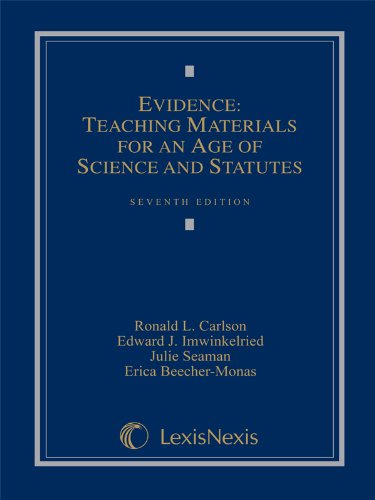 Evidence: Teaching Materials for an Age of Science and Statutes, (with Federal Rules of Evidence Appendix) (9780769852881) by Ronald L. Carlson; Edward J. Imwinkelried; Esq. Kristine Strachan; Edward L. Barrett