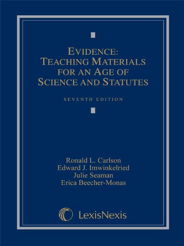 Evidence: Teaching Materials for an Age of Science and Statutes, (with Federal Rules of Evidence Appendix) (Loose-leaf version) (9780769853048) by Ronald L. Carlson; Edward J. Imwinkelried; Esq. Kristine Strachan; Edward L. Barrett