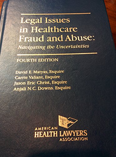 Stock image for AHLA Legal Issues in Healthcare Fraud and Abuse: Navigating the Uncertainties, Fourth Edition (Non-Members) for sale by Textbooks_Source