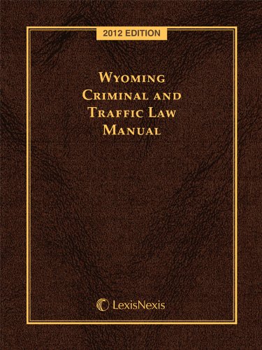 Wyoming Criminal and Traffic Law Manual with CD-ROM (9780769855134) by Publisher's Editorial Staff