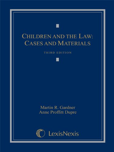 Children and the Law (9780769857695) by Martin R. Gardner; Anne Proffitt Dupre