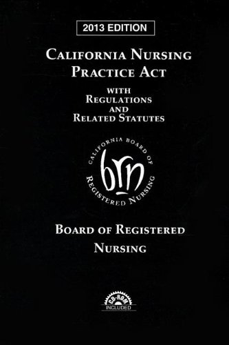 9780769860619: California Nursing Practice Act with Regulations and Related Statutes 2013