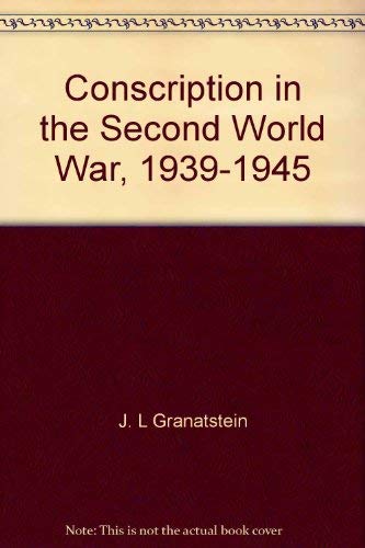 9780770002497: Conscription in the Second World War, 1939-1945;: A study in political management (The Frontenac library, 1)