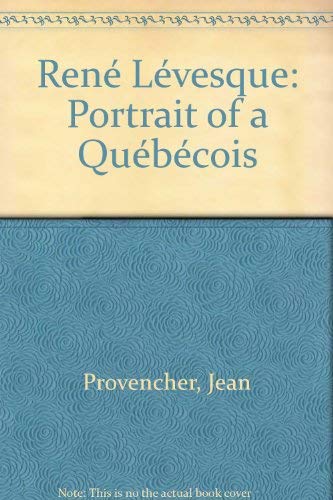 Stock image for Rene Levesque: Portrait of a Quebecois for sale by Wonder Book