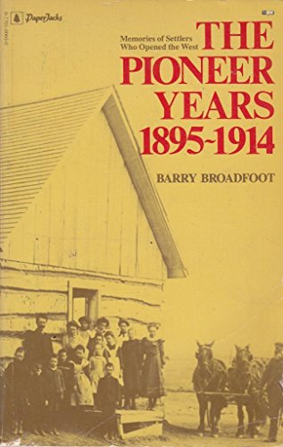 Beispielbild fr The Pioneer Years 1895-1914. Memories of Settlers Who Opened the West. zum Verkauf von ThriftBooks-Atlanta
