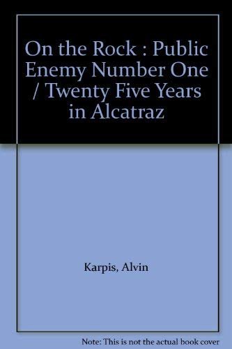 Imagen de archivo de On the Rock : Public Enemy Number One / Twenty Five Years in Alcatraz a la venta por ThriftBooks-Dallas