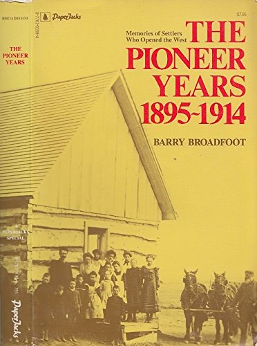 Stock image for The Pioneer Years, 1895-1914: Memories of Settlers Who Opened the West. for sale by P. Cassidy (Books)