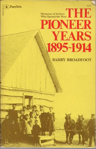 Stock image for The Pioneer Years, 1895-1914: Memories of Settlers Who Opened the West for sale by Books From California