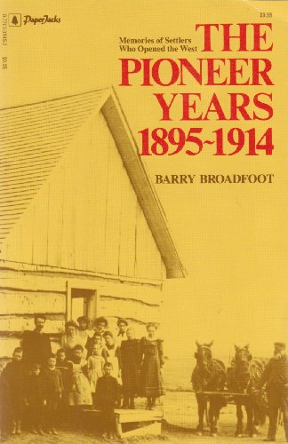 Imagen de archivo de The Pioneer Years 1895-1914 (Memories of Settlers Who Opened the West) a la venta por GF Books, Inc.
