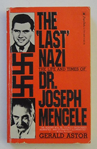 The Last Nazi: The Life and Times of Dr. Joseph - Astor, Gerald