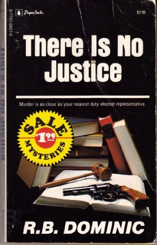 Stock image for There Is No Justice (Murder is as close as your nearest duly-elected representative) for sale by Eric James