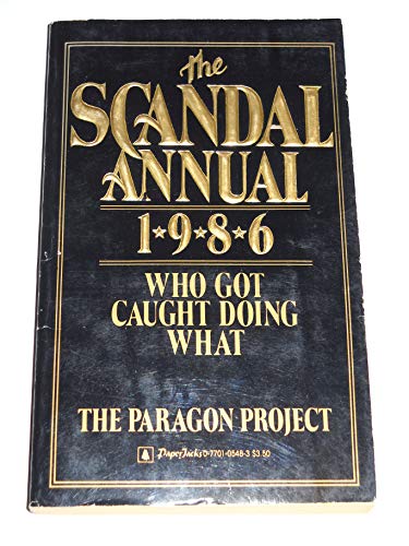 Stock image for The Scandal Annual, 1986: Who Got Caught Doing What [Paperback] Paragon Project for sale by Clovis Book Barn